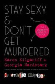 Hardcover Stay Sexy & Don't Get Murdered: The Definitive How-To Guide Book