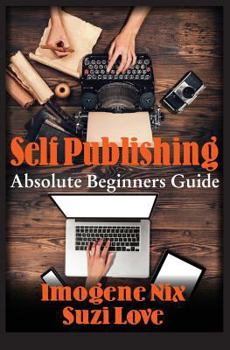 Paperback Self Publishing: Absolute Beginners Guide Book