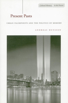 Hardcover Present Pasts: Urban Palimpsests and the Politics of Memory Book