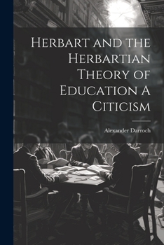 Paperback Herbart and the Herbartian Theory of Education A Citicism Book
