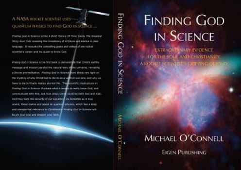 Paperback Finding God In Science: The Extraordinary Evidence For The Soul And Christianity, A Rocket Scientist’s Gripping Odyssey - Non-Illustrated Book