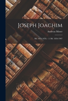 Paperback Joseph Joachim: Bd. 1831-1856. - 2. Bd. 1856-1907 [German] Book