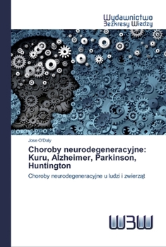 Paperback Choroby neurodegeneracyjne: Kuru, Alzheimer, Parkinson, Huntington [Polish] Book
