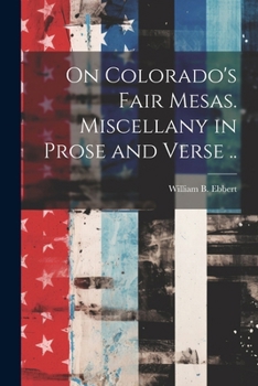 Paperback On Colorado's Fair Mesas. Miscellany in Prose and Verse .. Book