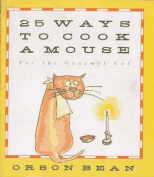 Hardcover 25 Ways to Cook a Mouse: For the Gourmet Cat Book
