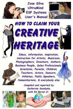 Paperback How to Claim Your Creative Heritage: Jose Silva Ultramind Systems User's Manual Book