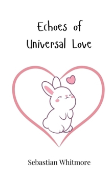 Echoes of Universal Love