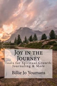 Paperback Joy in the Journey: Tools for Spiritual Growth: Journaling & More Book