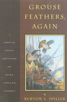 Hardcover Grouse Feathers, Again: The Grouse Point Almanac Presents the Spiller Treasury Book