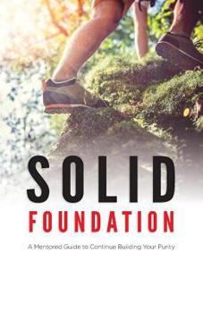 Paperback Solid Foundation: A Mentored Guide to Continue Building Your Purity Book