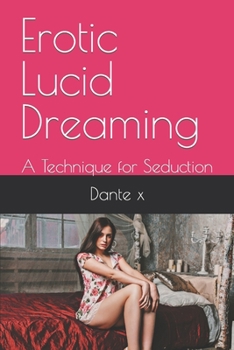 Paperback Erotic Lucid Dreaming: A Technique for Seduction Book