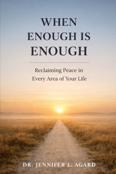 WHEN ENOUGH IS ENOUGH: Reclaiming Peace in Every Area of Your Life