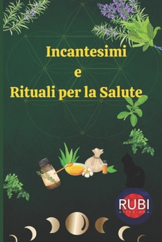 Paperback Incantesimi e Rituali per la Salute [Italian] Book