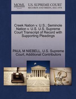 Paperback Creek Nation V. U.S.; Seminole Nation V. U.S. U.S. Supreme Court Transcript of Record with Supporting Pleadings Book