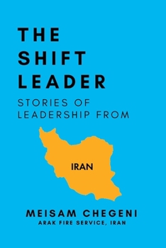 Paperback The Shift Leader: Stories of Leadership from Iran Book