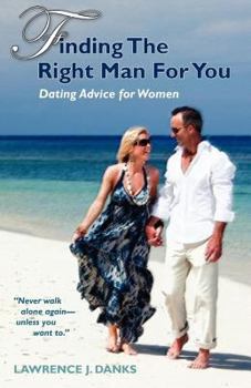 Paperback Finding the Right Man for You: Dating Advice for Women Book