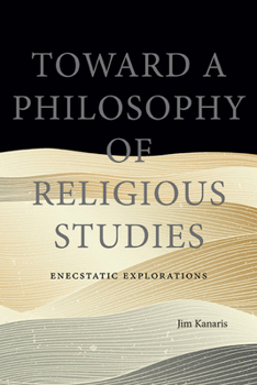 Paperback Toward a Philosophy of Religious Studies: Enecstatic Explorations Book