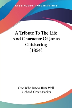 Paperback A Tribute To The Life And Character Of Jonas Chickering (1854) Book