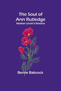 Paperback The Soul of Ann Rutledge: Abraham Lincoln's Romance Book