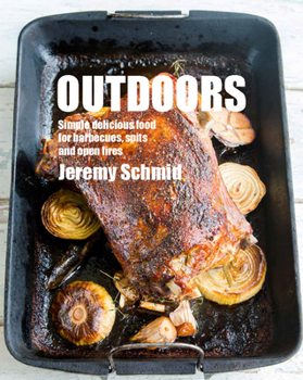Hardcover Outdoors: Simple Delicious Food for Barbecues, Spits, and Open Fires Book