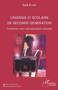 L'agenda 21 scolaire de seconde génération: Transition vers une éducation durable (Harmattan Cameroun) (French Edition)