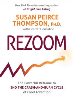Hardcover Rezoom: The Powerful Reframe to End the Crash-And-Burn Cycle of Food Addiction Book