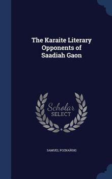 Hardcover The Karaite Literary Opponents of Saadiah Gaon Book