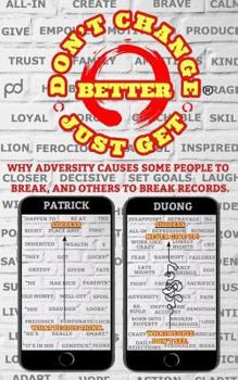 Paperback Don't Change, Just Get Better: Why adversity causes some people to break, and others to break records. Book