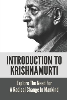 Paperback Introduction To Krishnamurti: Explore The Need For A Radical Change In Mankind: A Vehicle Of Maitreya Book