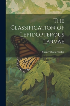 Paperback The Classification of Lepidopterous Larvae Book