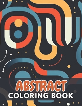 Paperback Abstract Coloring Book for Adults: High Quality +100 Beautiful Designs for All Ages Book