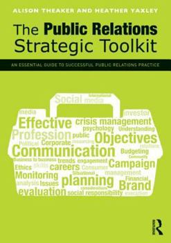 Paperback The Public Relations Strategic Toolkit: An Essential Guide to Successful Public Relations Practice Book