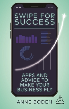 Paperback Swipe for Success: Apps and Advice to Make Your Business Fly Book