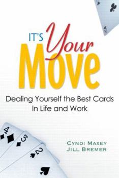 Paperback It's Your Move: Dealing Yourself the Best Cards in Life and Work Book