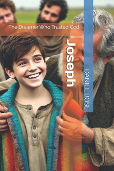 Joseph: The Dreamer Who Trusted God (Heroes of Faith: Inspiring Stories from the Bible)