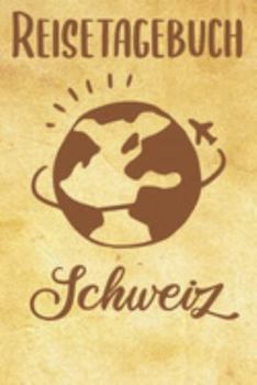 Paperback Reisetagebuch Schweiz: Reisebuch- Reise Tagebuch A5, Reisejournal f?r Reisende [German] Book