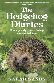 Paperback The Hedgehog Diaries: ‘The most poignant and heartwarming memoir of the year’ Book