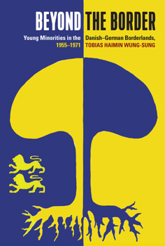 Library Binding Beyond the Border: Young Minorities in the Danish-German Borderlands, 1955-1971 Book