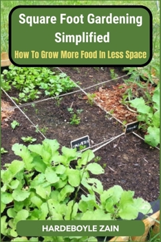 Paperback Square Foot Gardening Simplified: How to Grow More Food in Less Space Book