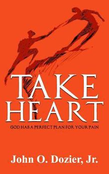 Paperback Take Heart: God Has a Perfect Plan for Your Pain Book