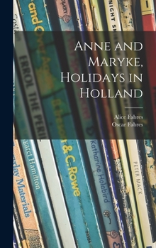 Hardcover Anne and Maryke, Holidays in Holland Book