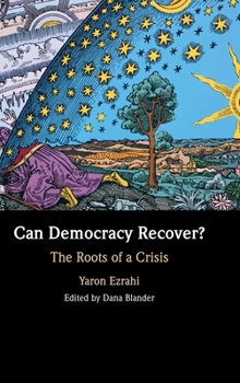 Hardcover Can Democracy Recover?: The Roots of a Crisis Book