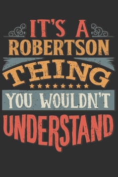 Paperback It's A Robertson You Wouldn't Understand: Want To Create An Emotional Moment For The Robertson Family? Show The Robertson's You Care With This Persona Book