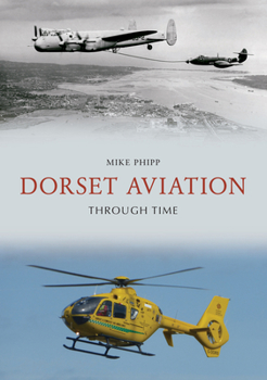 Paperback Dorset Aviation Through Time Book