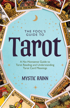 Paperback The Fool's Guide to Tarot: A No-Nonsense Guide to Tarot Reading and Understanding Tarot Card Meanings Book