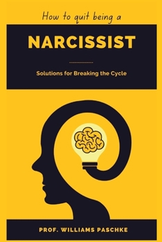 Paperback How to Quit Being a Narcissist: Solutions for Breaking the Cycle Book