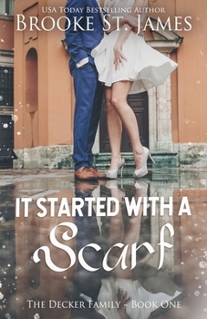 It Started With a Scarf: A Romance (The Decker Family)