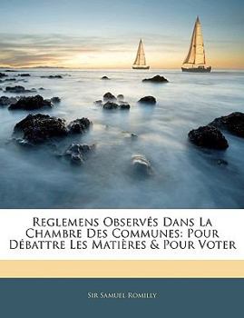 Paperback Reglemens Observés Dans La Chambre Des Communes: Pour Débattre Les Matières & Pour Voter [French] Book