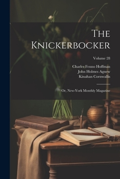 Paperback The Knickerbocker: Or, New-York Monthly Magazine; Volume 28 Book