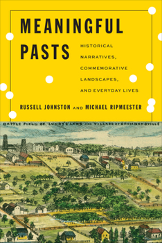 Hardcover Meaningful Pasts: Historical Narratives, Commemorative Landscapes, and Everyday Lives Book